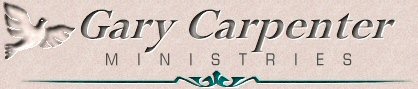Welcome To Gary Carpenter Ministries . . . 